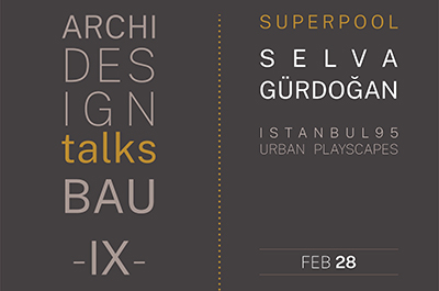 Archi Design Talks BAU - IX : Selva Gürdoğan